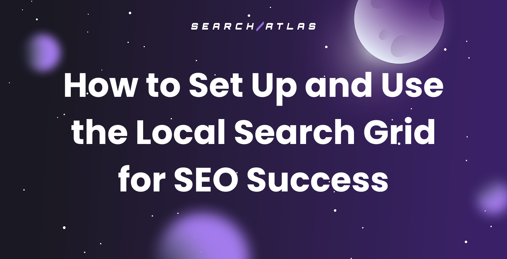 How to Set Up and Use the Local Search Grid for SEO Success