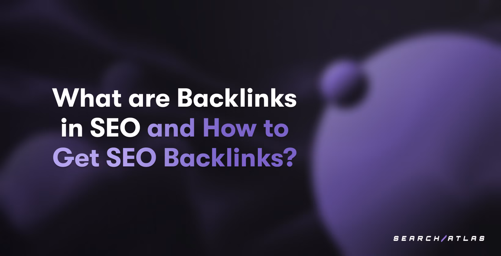 What are Backlinks in SEO and How to Get SEO Backlinks?