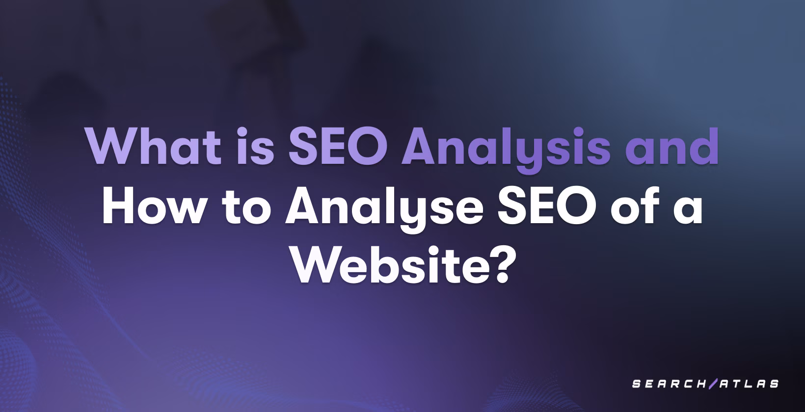 What is SEO Analysis and How to Analyse SEO of a Website?